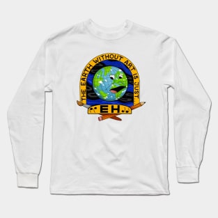 The Earth Without Art Long Sleeve T-Shirt